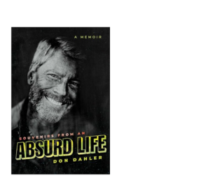 Dan Dahler's best-selling novel "Souvenirs from an Absurd Life".
